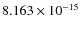 $8.163\times10^{-15}$