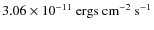 $\rm 3.06\times10^{-11}~ergs~cm^{-2}~s^{-1}$