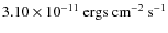$\rm 3.10\times10^{-11}~ergs~cm^{-2}~s^{-1}$