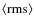 $\langle {\rm rms}\rangle$