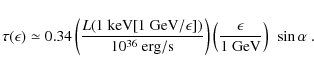 \begin{displaymath}\tau(\epsilon) \simeq 0.34
\left(\frac{L(1~{\rm keV} [1~{\rm ...
...\right)
\left(\frac{\epsilon}{1~{\rm GeV}}\right)~\sin\alpha~.
\end{displaymath}