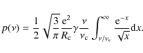\begin{displaymath}
p(\nu)=\frac{1}{2}\sqrt{\frac{3}{\pi}}\frac{{\rm e}^2}{R_{\r...
...nu/\nu_{\rm c}}^{\infty}\frac{{\rm e}^{-x}}{\sqrt{x}}{\rm d}x.
\end{displaymath}