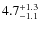$4.7^{\rm +1.3}_{-1.1}$