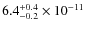 $6.4^{\rm +0.4}_{-0.2}\times10^{-11}$