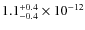 $1.1^{\rm +0.4}_{-0.4}\times10^{-12}$