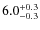 $6.0^{\rm +0.3}_{-0.3}$