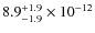 $8.9^{\rm +1.9}_{-1.9}\times 10^{-12}$