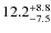 $12.2^{\rm +8.8}_{-7.5}$