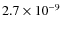 $2.7 \times 10^{-9}$