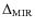 $\Delta_{\rm MIR}$