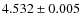 $4.532 \pm 0.005$