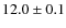 $12.0 \pm 0.1$