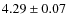 $ 4.29 \pm 0.07 $