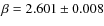 $\beta = 2.601 \pm 0.008$