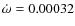$\dot\omega = 0.00032$