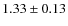 $1.33 \pm 0.13$
