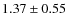 $1.37 \pm 0.55$