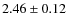 $2.46 \pm 0.12$