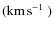 $(\mbox{km\thinspace s$^{-1}$ })$