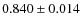 $0.840\pm0.014$