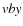${\it vby}$