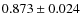 $0.873\pm0.024$