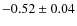 $-0.52\pm0.04$