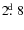 $2\hbox{$.\!\!^{\rm d}$ }8$