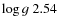 $\log g~ 2.54$