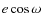 $e \cos \omega$