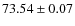 $ 73.54 \pm 0.07$