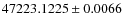 $47223.1225\pm0.0066$