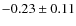 $-0.23\pm0.11$