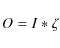\begin{displaymath}%
O=I*\zeta
\end{displaymath}
