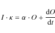 \begin{displaymath}%
I\cdot \kappa=\alpha \cdot O+\frac{{\rm d}O}{{\rm d}t}
\end{displaymath}