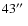 $43\hbox{$^{\prime\prime}$ }$