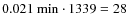 ${\rm0.021~min \cdot 1339 = 28}$