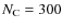 $N_{\rm C} = 300$