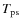 $T_{\rm ps}$