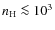 $n_{\rm H} \la 10^3$