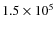 $1.5 \times 10^5$