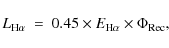 \begin{displaymath}%
L_{\rm H\alpha} ~ = ~ 0.45 \times E_{\rm H\alpha} \times \Phi_{\rm Rec},
\end{displaymath}