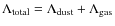 $\Lambda _{\rm total} = \Lambda _{\rm dust} + \Lambda _{\rm gas}$