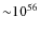${\sim}10^{56}$