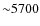 ${\sim}5700$