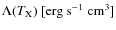 $\Lambda (T_{\rm X}) ~ \rm [erg~s^{-1}~cm^{3}]$