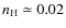 $n_{\rm H} \simeq 0.02$