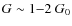 $G \sim 1{-}2~G_0$