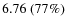 $6.76~(77\%)$
