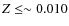 $Z\le\sim 0.010$